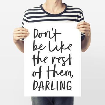 Don't Be Like The Rest Of Them, Darling Wall Art Print, 4 of 4