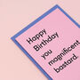 'You Magnificent Bastard' Funny Birthday Card For Dad, thumbnail 6 of 9