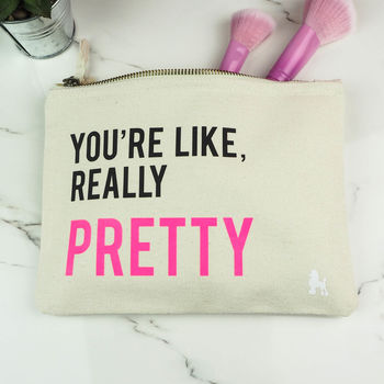 'You're Like Really Pretty' Make Up Bag, 3 of 6