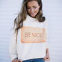 Be Nice Women's Slogan Sweatshirt, thumbnail 1 of 3