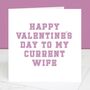 To My Current Wife Valentine's Day Card, thumbnail 1 of 2