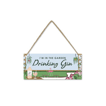 I’m In The Garden Drinking Gin Hanging Sign, 2 of 3