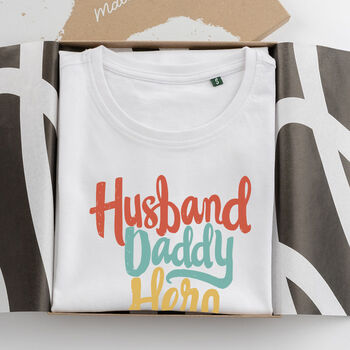Organic Cotton 'Husband Daddy Hero' Printed T Shirt, 2 of 6