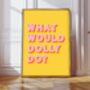 What Would Dolly Do Print, thumbnail 5 of 6