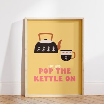 Pop The Kettle On Kitchen Print, 3 of 6