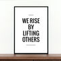 'We Rise By Lifting Others' Typography Print, thumbnail 1 of 2