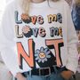 Love Me Not Women's Slogan Sweatshirt, thumbnail 1 of 2