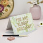 'You Are Bloody Brilliant' Card Biodegradable Glitter, thumbnail 1 of 1