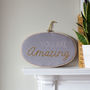 You Are Amazing Embroidery Hoop Sign, thumbnail 2 of 6