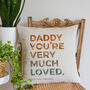 'You're Very Much Loved' Dad Cushion, thumbnail 2 of 6