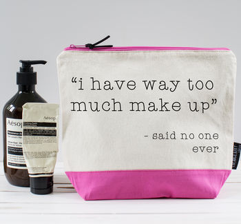 'I Have Way Too Make Up…Said No One Ever' Washbag, 3 of 3