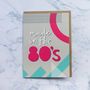 'Made In The 80s' Birthday Card, thumbnail 2 of 4