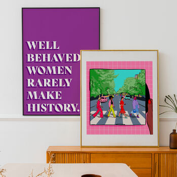 Well Behaved Women Rarely Make History Print, 3 of 3