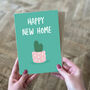 Happy New Home Cactus Card For Plant Lovers, thumbnail 2 of 3