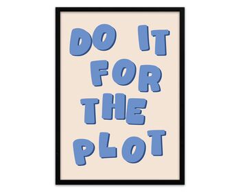 Do It For The Plot Print, 5 of 5