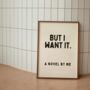 But I Want It. A Novel By Me Wall Print | Black And Cream, thumbnail 2 of 3
