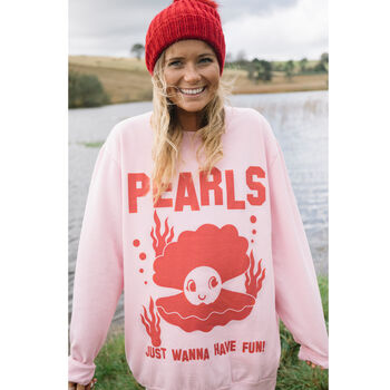 Pearls Just Wanna Have Fun Women's Slogan Sweatshirt, 3 of 5