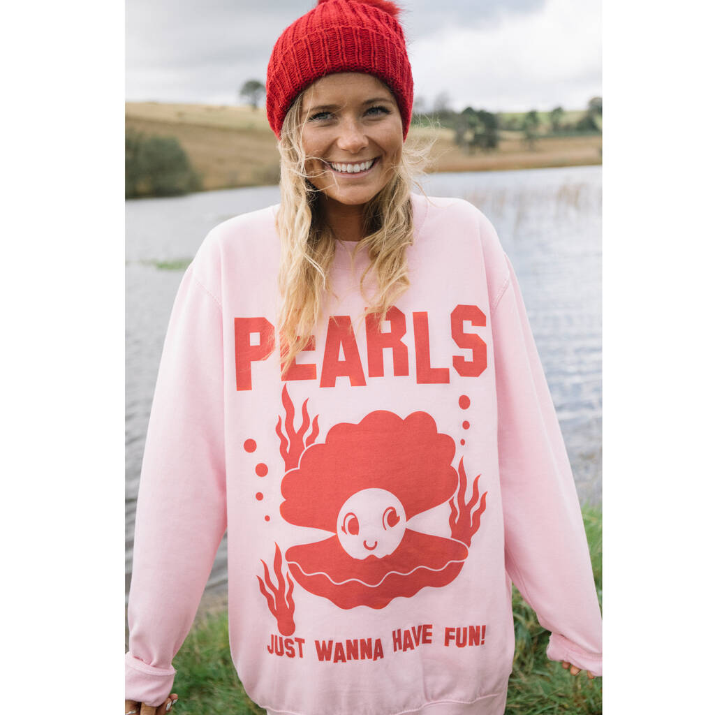 Pearls Just Wanna Have Fun Women's Slogan Sweatshirt By Batch1