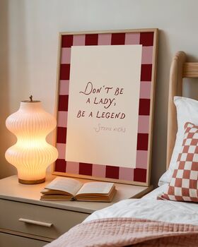 Don't Be A Lady, Be A Legend Print, 3 of 3
