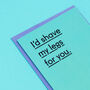 'I'd Shave My Legs For You' Funny Valentine's Card, thumbnail 3 of 4