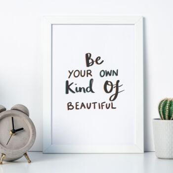 'Be Your Own Kind Of Beautiful' Print, 4 of 6