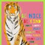 Be Nice, Be Kind, Tiger Poster, thumbnail 3 of 4