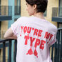 You're My Type Women's Valentine's Slogan T Shirt, thumbnail 1 of 5