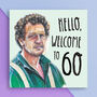 Hello, Welcome To 60 Monty Don Birthday Card, thumbnail 1 of 3
