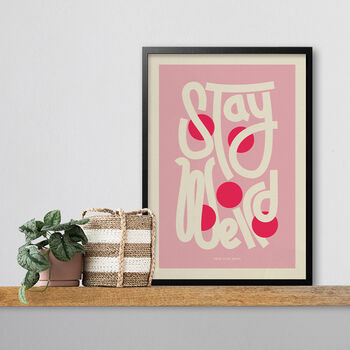 Stay Weird Bold Illustrated Playful Print, Typographic Nostalgic Style, Bright Pink Graphic Portrait Artwork Design, A5 A4 A3 A2 A1, 2 of 4