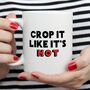 Funny Designer Mug | Crop It Like Its Hot, thumbnail 1 of 4