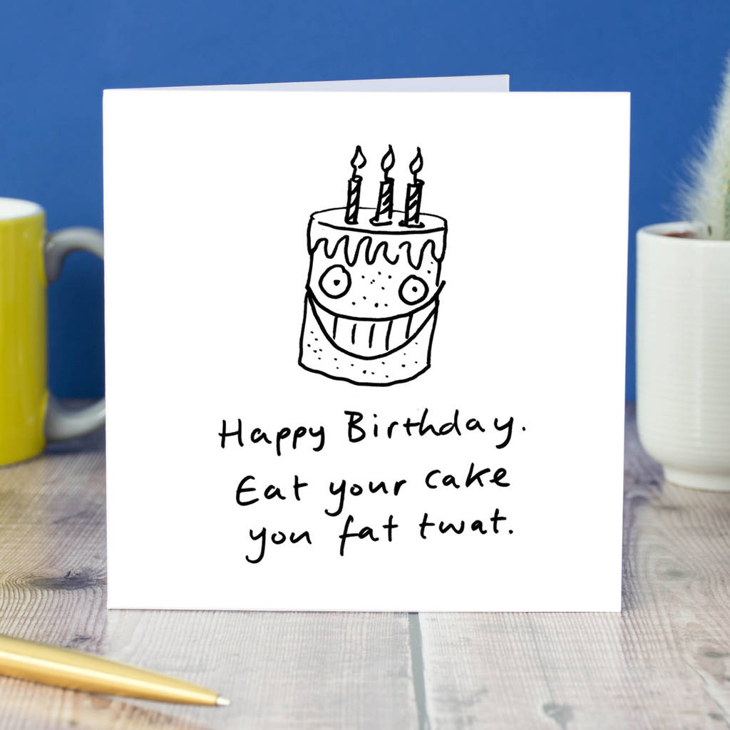 Eat Your Cake Birthday Card By cardinky | notonthehighstreet.com