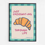 Just Croissanting Through Life Print, thumbnail 6 of 7