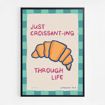 Just Croissanting Through Life Print, 6 of 7