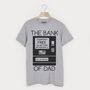 The Bank Of Dad T Shirt, thumbnail 2 of 2