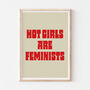 Typographic Feminist Hot Girls Are Feminists Print, thumbnail 4 of 8