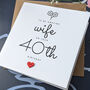 40th Birthday Card For Special Wife, Personalised Card, thumbnail 4 of 4
