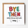 Bye Then New Job Leavers Card, thumbnail 1 of 4