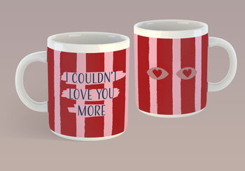 I Couldn't Love You More Mug, 2 of 3