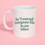 Be Yourself Everyone Else Is An Idiot Silver Mug, thumbnail 1 of 2