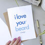 I Love Your Beard | Valentine's Day Card For Boyfriend, thumbnail 1 of 3