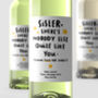 Personalised Wine Label 'Sister Nobody Like You', thumbnail 1 of 2