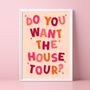 Do You Want The House Tour Print, thumbnail 1 of 4