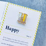 H Is For Happy Pin Badge And Card, thumbnail 1 of 4