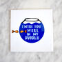 I Wish Your Were In My Bubble Ceramic Tile, thumbnail 2 of 4