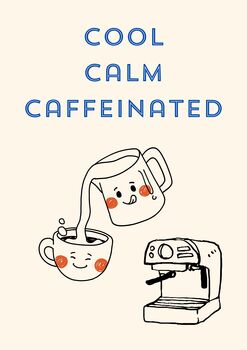 A4 Coffee Print Cool, Calm Caffeinated With Coffee Machine, 5 of 5