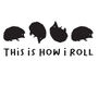 This Is How I Roll Hedgehog T Shirt, thumbnail 7 of 7