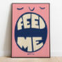 'Feed Me' Humorous Kitchen Print, thumbnail 3 of 6