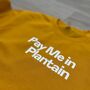 Pay Me In Plantain Unisex Sweatshirt, thumbnail 1 of 4