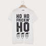 Ho Frickin’ Ho Men's Christmas Slogan T Shirt, thumbnail 1 of 3
