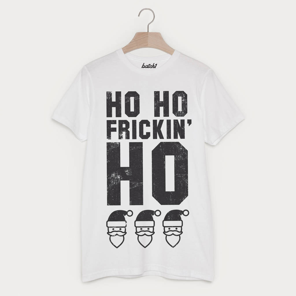 Ho Frickin’ Ho Men's Christmas Slogan T Shirt, 1 of 3